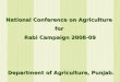 National Conference on Agriculture for Rabi Campaign 2008-09 Department of Agriculture, Punjab Department of Agriculture, Punjab