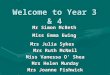 Mr Simon McBeth Miss Emma Ewing Mrs Julia Sykes Mrs Ruth McNeil Miss Vanessa Oâ€™ Shea Mrs Helen Munday Mrs Joanne Fishwick Welcome to Year 3 & 4