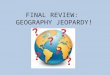 FINAL REVIEW: GEOGRAPHY JEOPARDY!. FINAL Where in the world? Natural features Empires Associations Grab Bag! 100 200 300 400 500 JEOPARDY