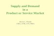 Supply and Demand in a Product or Service Market Kevin L. Woods CMA, CFM, CTP, MBA