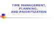 TIME MANAGEMENT, PLANNING, AND PRIORITIZATION. The "Three Ps" of Effective Time Management Developed by Andrew Berner 1. Planning. 2. Priorities. 3. Procrastination