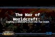 The War of Worldcraft: Crafting a MMORPG from the Top Down
