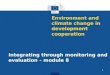 Integrating through monitoring and evaluation – module 8 1 Environment and climate change in development cooperation