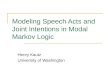 Modeling Speech Acts and Joint Intentions in Modal Markov Logic Henry Kautz University of Washington