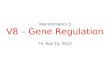 Bioinformatics 3 V8 – Gene Regulation Fri, Nov 15, 2013