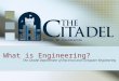 What is Engineering? The Citadel Department of Electrical and Computer Engineering S CHOOL OF E NGINEERING