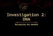 Investigation 2: DNA Recreating the mammoth. THE MAMMOTH  Frozen mammoth corpses were found all over the world  A radiocarbon analysis showed that the