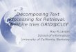 Decomposing Text Processing for Retrieval: Cheshire tries GRID@CLEF Ray R Larson School of Information University of California, Berkeley Ray R Larson
