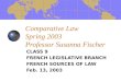 Comparative Law Spring 2003 Professor Susanna Fischer CLASS 9 FRENCH LEGISLATIVE BRANCH FRENCH SOURCES OF LAW Feb. 13, 2003