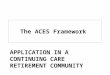 The ACES Framework APPLICATION IN A CONTINUING CARE RETIREMENT COMMUNITY