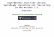Experimental real-time seasonal hydrologic nowcasting and forecasting in the western U.S. Andy Wood Department of Civil and Environmental Engineering Seminar