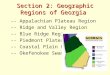 Section 2: Geographic Regions of Georgia -- Appalachian Plateau Region -- Ridge and Valley Region -- Blue Ridge Region -- Piedmont Plateau -- Coastal Plain