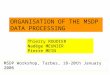 ORGANISATION OF THE MSDP DATA PROCESSING Thierry ROUDIER Nadège MEUNIER Pierre MEIN MSDP Workshop, Tarbes, 18-20th January 2006