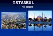 ISTANBUL The guide. The Bosphorus The Bosphorus is the 32 km (20-mile)-long strait which joins the Sea of Marmara with the Black Sea in Istanbul, and