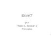 1 EXAKT SKF Phase 1, Session 2 Principles. 2 The CBM Decision supported by EXAKT Given the condition today, the asset mgr. takes one of three decisions: