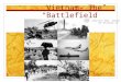 Vietnam- The “Battlefield” Ms. Garvin/ Mrs. Gaven US History II
