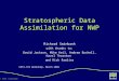 1 00/XXXX © Crown copyright Stratospheric Data Assimilation for NWP Richard Swinbank with thanks to: David Jackson, Mike Keil, Andrew Bushell, Hazel Thornton