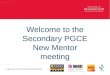 Welcome to the Secondary PGCE New Mentor meeting
