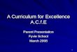 1 A Curriculum for Excellence A.C.f.E Parent Presentation Fyvie School March 2008