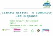 Climate Action: A community led response Keith Ashcroft, Environment Agency Bernadette Elder – New Deal for Communities