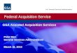 Federal Acquisition Service U.S. General Services Administration GSA Assisted Acquisition Services Peter Han General Services Administration March 16,