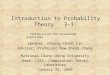 Introduction to Probability Theory ‧ 3- 1 ‧ Speaker: Chuang-Chieh Lin Advisor: Professor Maw-Shang Chang National Chung Cheng University Dept. CSIE, Computation