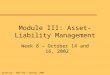 J. K. Dietrich - FBE 432 – Spring, 2002 Module III: Asset-Liability Management Week 8 – October 14 and 16, 2002