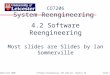 ©Ian Sommerville 2000 Software Engineering, 6th edition. Chapter 28Slide 1 CO7206 System Reengineering 4.2 Software Reengineering Most slides are Slides
