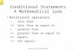 1 karel_part3_ifElse_HW Conditional Statements A Mathematical look Relational operators < less than  greater than >= greater