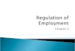 Chapter 1.  Laws regulating the employment relationship  Evolutionary in nature  Importance of understanding employment law