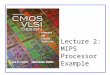 Lecture 2: MIPS Processor Example. CMOS VLSI DesignCMOS VLSI Design 4th Ed. 2: MIPS Processor Example2 Outline ï± Design Partitioning ï± MIPS Processor