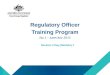 Regulatory Officer Training Program No.1 – June/July 2015 Session 2 Day (Module) 1