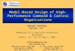 Model-Based Design of High-Performance Command & Control Organizations Daniel Serfaty Aptima, Inc. Modeling of C2 Decision Processes Workshop Vienna, VA,