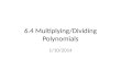 6.4 Multiplying/Dividing Polynomials 1/10/2014. How do you multiply 1256 by 13?