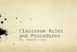 Classroom Rules and Procedures Mrs. Howard’s Class