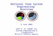 National Team System Engineering Overview 8 June 2004 CAPT P. M. GRANT III System Engineering & Integration Missile Defense Agency