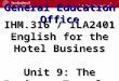 1 General Education Office IHM.316 / ILA2401 English for the Hotel Business Unit 9: The Business Traveler