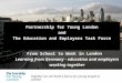 Together we can build a future for young people in London Partnership for Young London and The Education and Employers Task Force From School to Work in