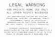 LEGAL WARNING FOR PRIVATE HOME USE ONLY ALL OTHER RIGHTS RESERVED ANY UNAUTHORIZED COPYING OF, EDITING, EXHIBITING, RENTING, EXCHANGING, PUBLIC PERFORMANCE,
