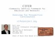 CIFER (Community Identity Framework for Education and Research) Overview for Prospective Contributors ciferproject.org Bill Yock Director, Enterprise Information