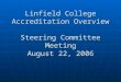 Linfield College Accreditation Overview Steering Committee Meeting August 22, 2006