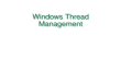 Windows Thread Management. – 2 – Objectives and Benefits Describe Windows thread management Use threads in Windows applications Use threads with C library