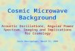 Cosmic Microwave Background Acoustic Oscillations, Angular Power Spectrum, Imaging and Implications for Cosmology Carlo Baccigalupi, March 31, 2004