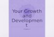 Your Growth and Development Chapter 2. Growth Patterns Typical growth patterns have been identifited in the following four areas: Physical Intellectual