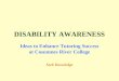DISABILITY AWARENESS Ideas to Enhance Tutoring Success at Cosumnes River College Seek Knowledge