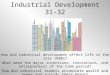 Industrial Development 31-32 How did industrial development affect life in the late 1800s? What were the major inventions, innovations, and entrepreneurs