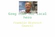 Greg Lowe our Local hero Franklin District Council