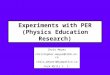 Experiments with PER (Physics Education Research) Chris Meyer christopher.meyer@tdsb.on.ca chris_meyer1@sympatico.ca York Mills C. I