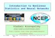 3/11/2009Meto 630; V.Krasnopolsky, "Nonlinear Statistics and NNs"1 Introduction to Nonlinear Statistics and Neural Networks Vladimir Krasnopolsky ESSIC/UMD