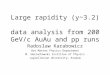 Large rapidity (y~3.2) data analysis from 200 GeV/c AuAu and pp runs Radoslaw Karabowicz Hot Matter Physics Department M. Smoluchowski Insititue of Physics
